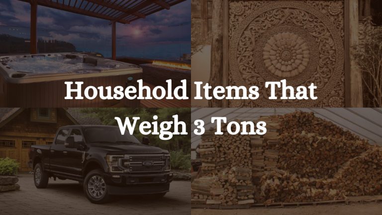 6 Household Items That Weigh 3 Tons