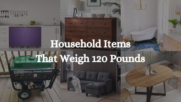 17 Household Items That Weigh 120 Pounds