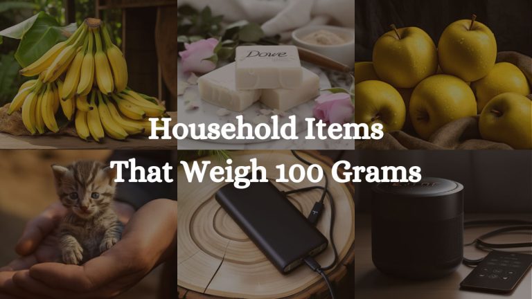 10 Household Items That Weigh 100 Grams: A Complete Overview