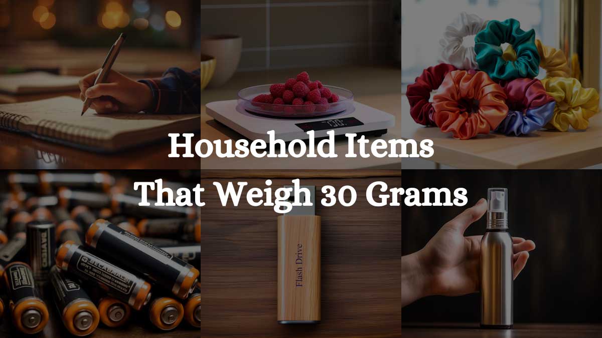 Household Items That Weigh 30 Grams