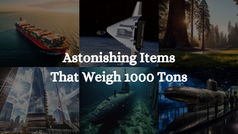 10 Astonishing Items That Weigh 1000 Tons