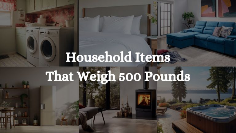 15 Household Items That Weigh 500 Pounds