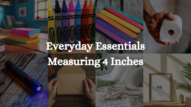How Big Is 4 Inches? Everyday Essentials Measuring 4 Inches