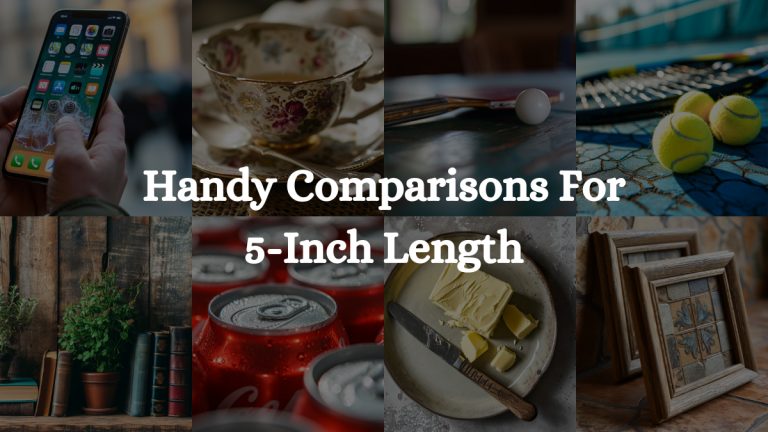 How Big Is 5 Inches: Handy Comparisons For 5-Inch Length